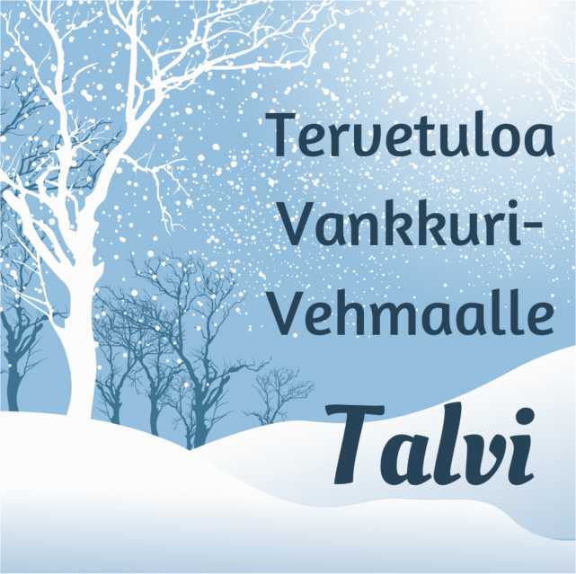 Tervetulua Vankkuri-Vehmaalle Talvi. Luminen maisema.